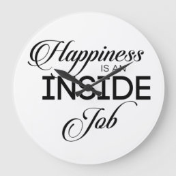Happiness Is An Inside Job Large Clock