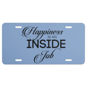 Happiness Is An Inside Job License Plate