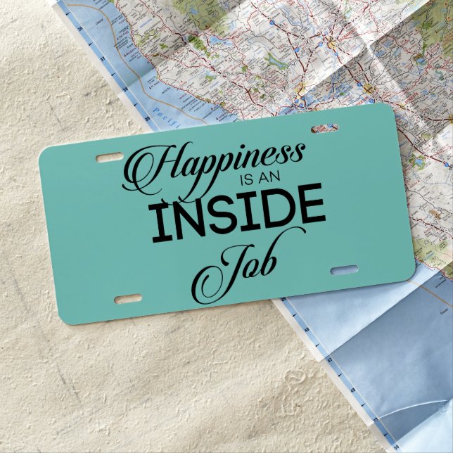 Happiness Is An Inside Job License Plate (In Situ)