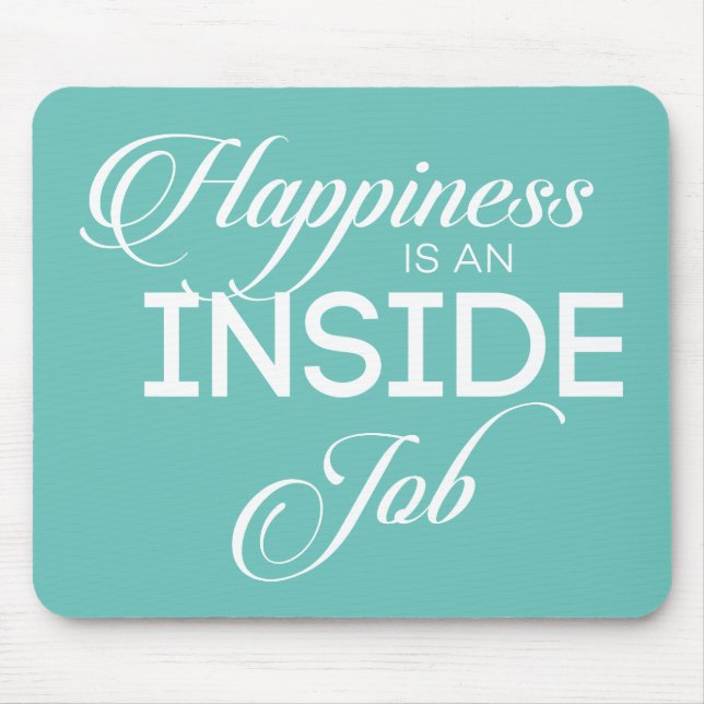 Happiness Is An Inside Job Mouse Pad (Front)