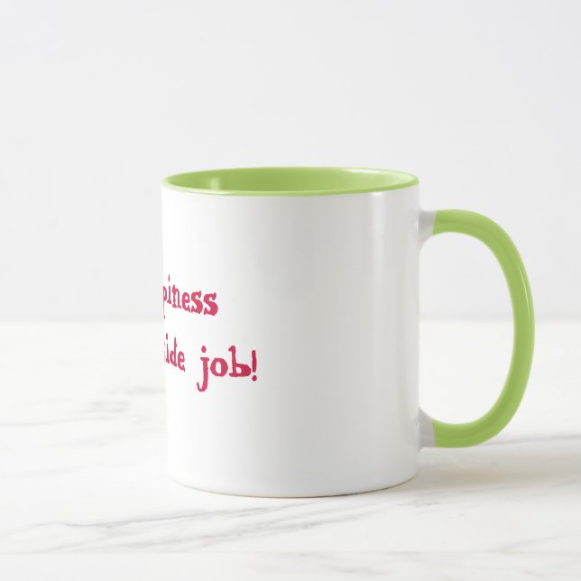 Happiness is an inside job ! mug (Right)