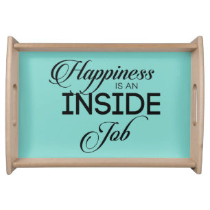 Happiness Is An Inside Job Serving Tray