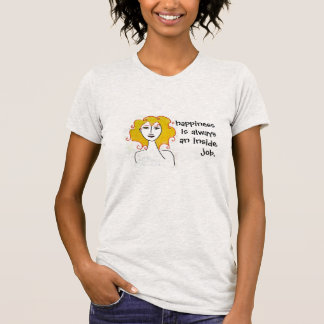 "Happiness is an Inside Job" Shirt