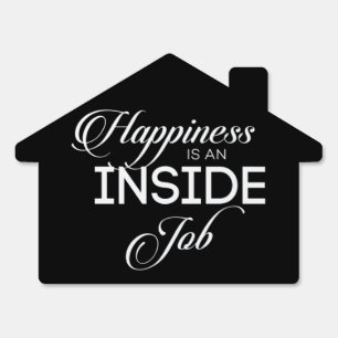 Happiness Is An Inside Job Sign