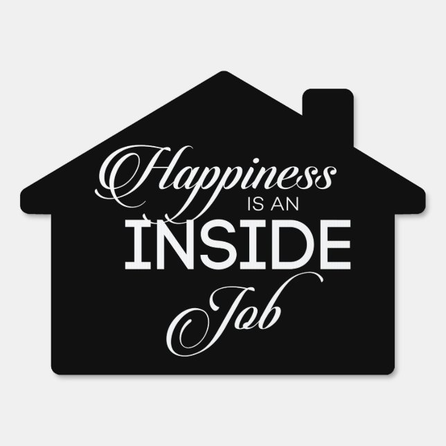 Happiness Is An Inside Job Sign (Front)