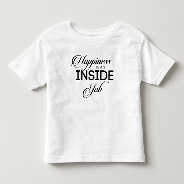 Happiness Is An Inside Job Toddler T-shirt (Front)