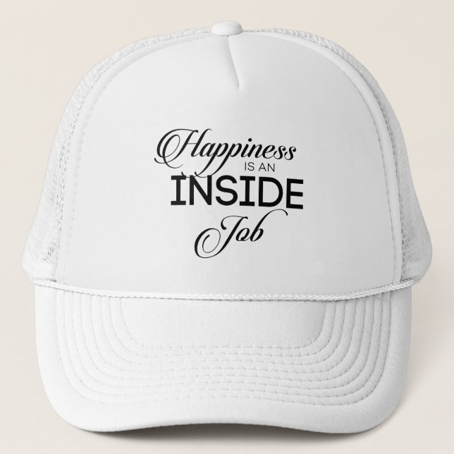 Happiness Is An Inside Job Trucker Hat (Front)