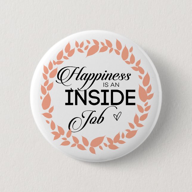 Happiness Is An Inside Job Wreath Button (Front)