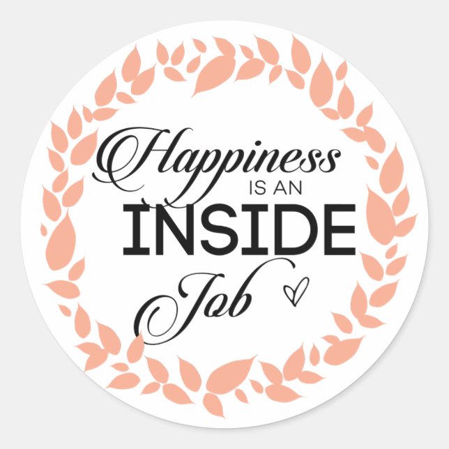 Happiness Is An Inside Job Wreath Classic Round Sticker (Front)