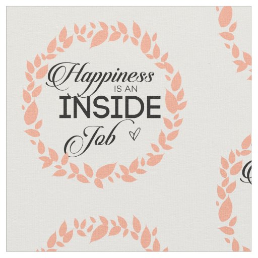 Happiness Is An Inside Job Wreath Fabric