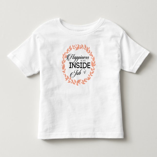 Happiness Is An Inside Job Wreath Toddler T-shirt (Front)