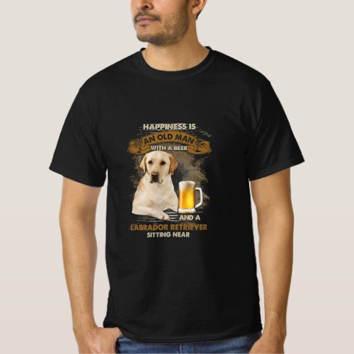 Happiness Is An Old Man With A Beer And A Labrador T_Shirt