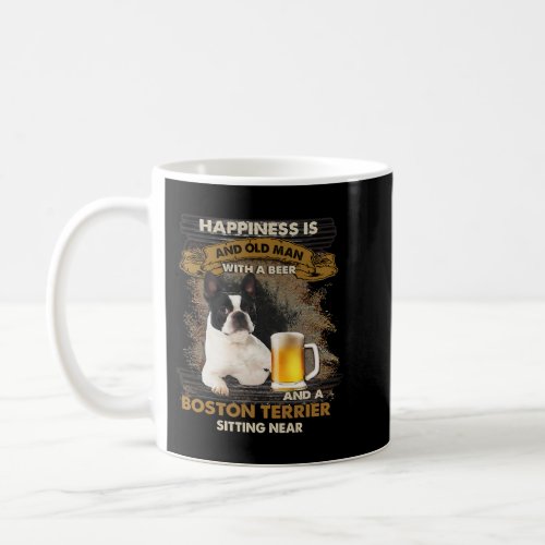 Happiness Is An Old Man With A Beer BOSTON TERRIER Coffee Mug