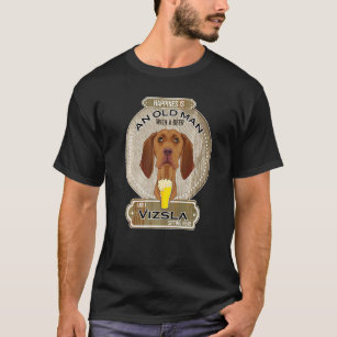 Happiness Is An Old Man With A Beer Vizsla   T-Shirt