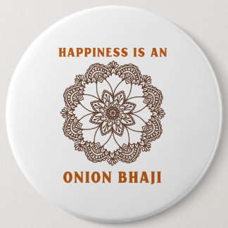 Happiness Is An Onion Bhaji Curry Lover Button