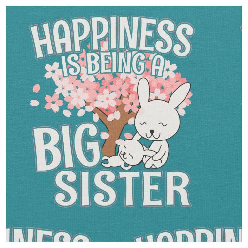 Happiness is Being a Big Sister - Bunny Fabric