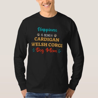 Happiness is being a Cardigan Welsh Corgi Dog Mom T-Shirt