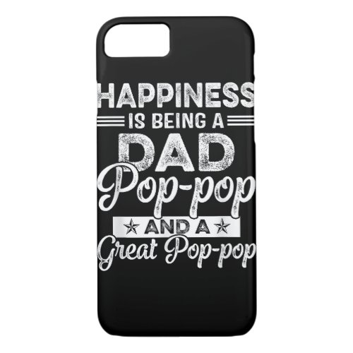 Happiness Is Being A Dad Pop_Pop And A Great Pop_P iPhone 87 Case