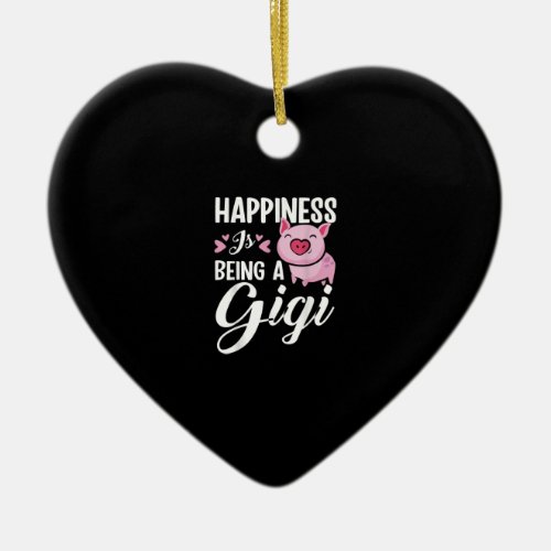 Happiness Is Being A Gigi Pig Ceramic Ornament