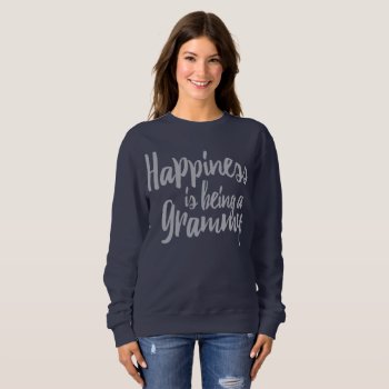 Happiness Is Being A Grammy Sweatshirt by ModernDesignLife at Zazzle