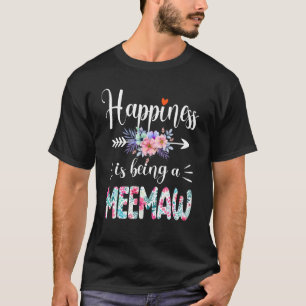 Happiness Is Being A Meemaw Ever Women Floral Deco T-Shirt