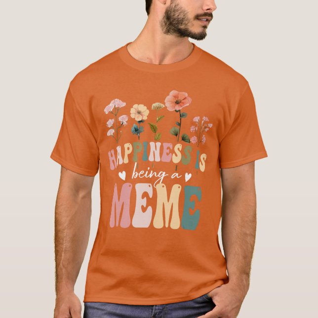 Happiness is Being a Meme Floral Design Meme Mothe T-Shirt (Front)
