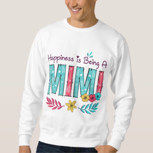 Happiness is being a Mimi Floral Decoration Grandm Sweatshirt