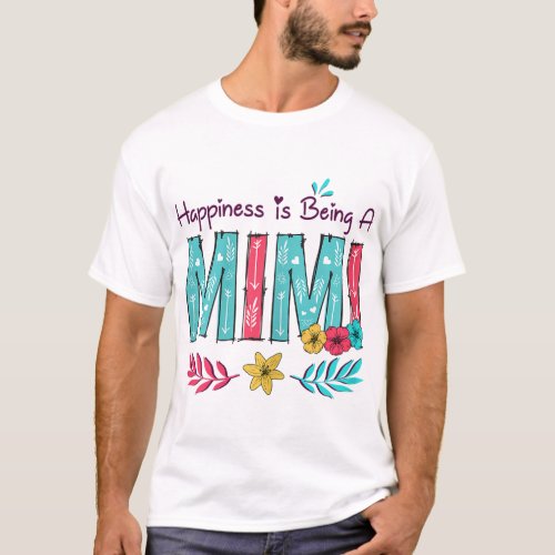 Happiness is being a Mimi Floral Decoration Grandm T_Shirt