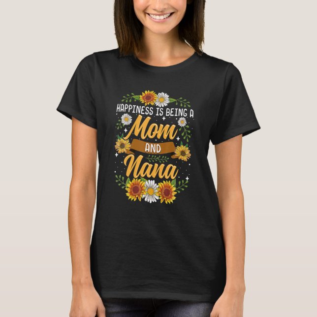 Happiness Is Being A Mom And Nana Cute Sunflower T-Shirt (Front)