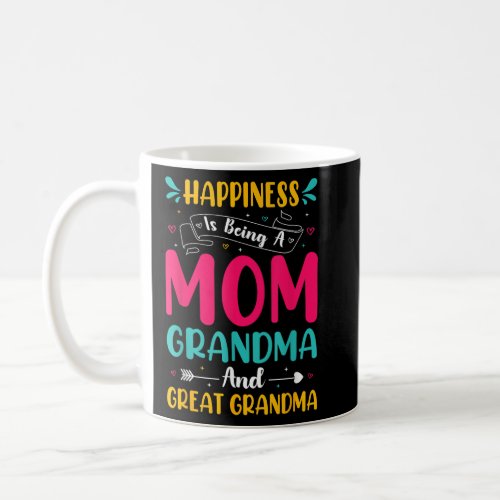HAPPINESS IS BEING A MOM GRANDMA AND GREAT GRANDMA COFFEE MUG
