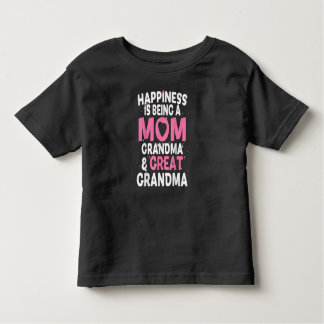 Happiness Is Being A Mom Great Grandma Funny Gift Toddler T-shirt