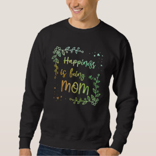 Happiness is Being a Mom Mother s Day Family Paren Sweatshirt