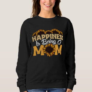 Happiness Is Being A Mom Sunflower Mothers Day Flo Sweatshirt
