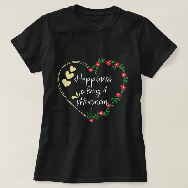 Happiness Is Being A Mommom Funny New Grandma Cute T-Shirt (Design Front)
