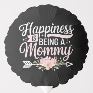 Happiness Is Being A Mommy Floral Mother’s Day Balloon