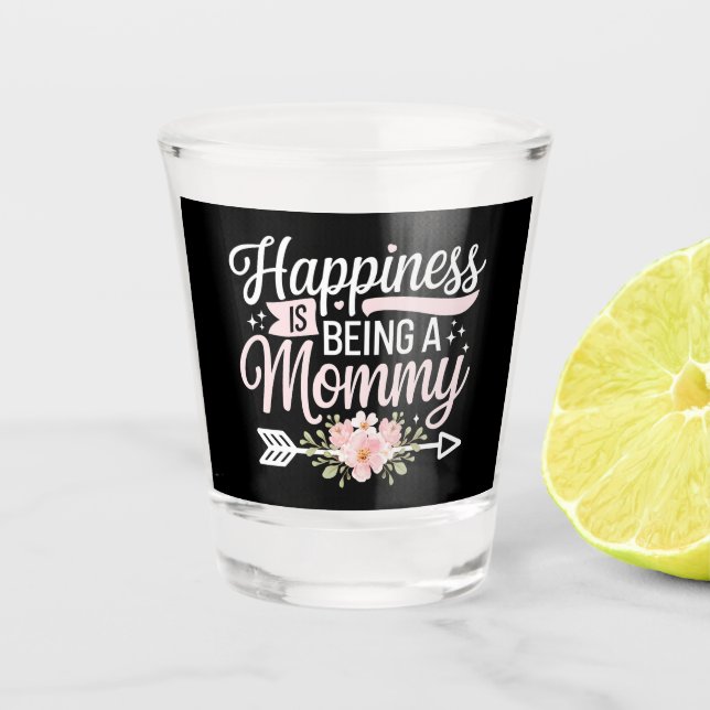 Happiness Is Being A Mommy Floral Mother’s Day Shot Glass (Front)