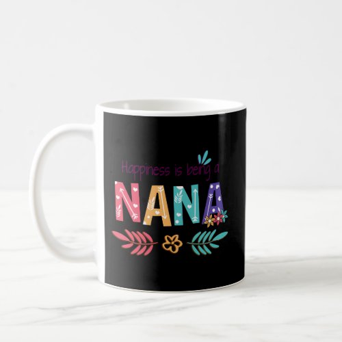 Happiness Is Being A Nana Floral MotherS Day 2022 Coffee Mug
