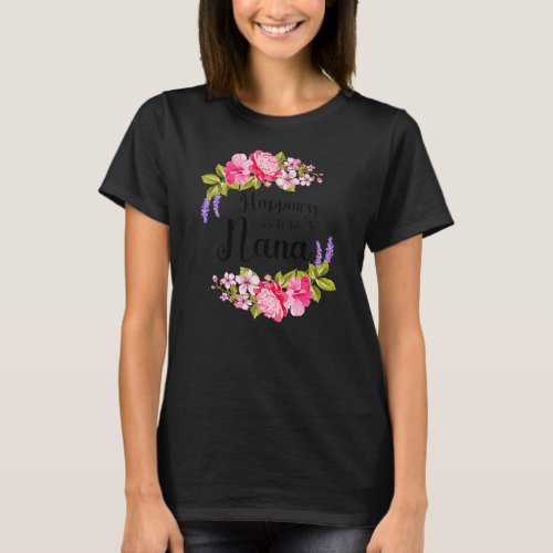 Happiness Is Being A Nana Flowers Women Mothers T_Shirt