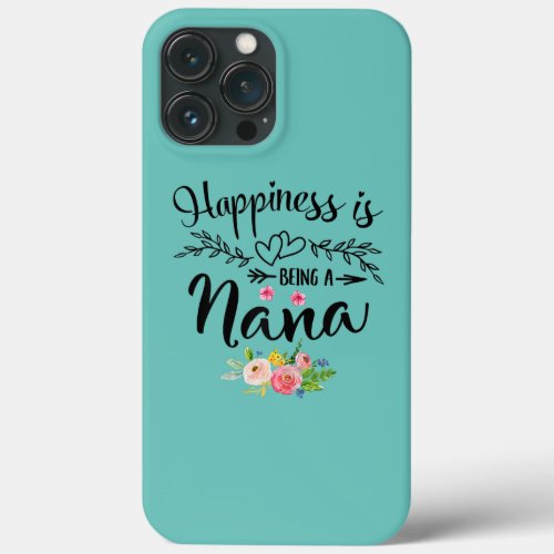 Happiness Is Being A Nana With Floral Heart iPhone 13 Pro Max Case