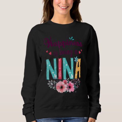 Happiness Is Being A Nina Ever Women Floral Decor  Sweatshirt