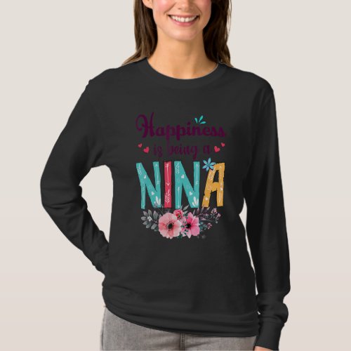 Happiness Is Being A Nina Ever Women Floral Decor  T_Shirt