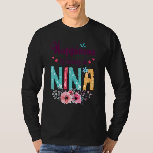 Happiness Is Being A Nina Ever Women Floral Decor  T_Shirt