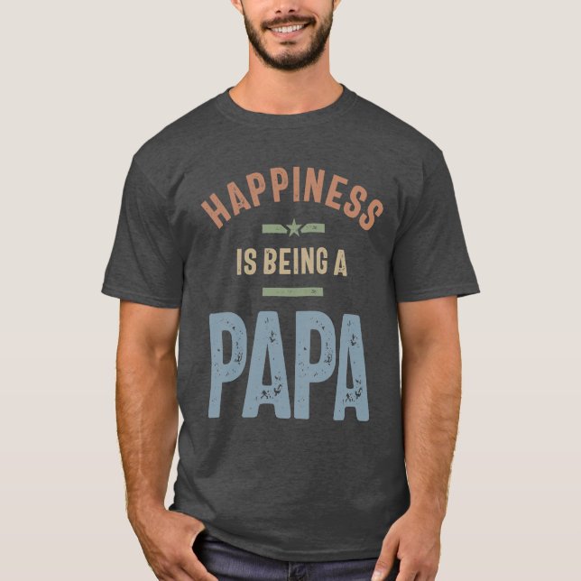 Happiness Is Being a Papa | Fathers Day T-Shirt (Front)