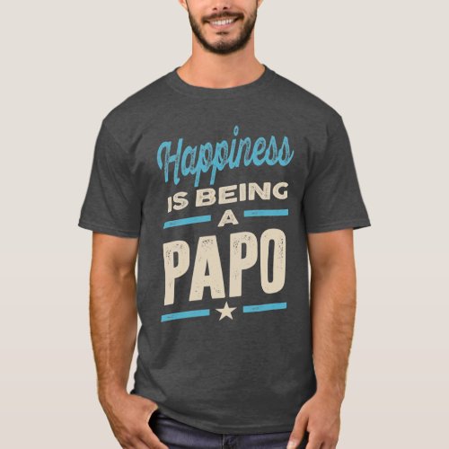 Happiness Is Being a Papo  Dad Grandpa Gift T_Shirt