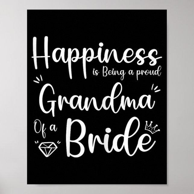 Happiness Is Being A Proud Grandma Of A Bride  Poster (Front)