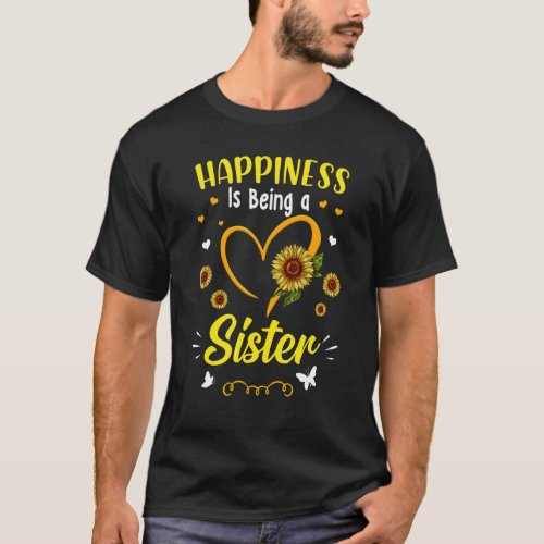 Happiness Is Being A Sister Sunflower Mothers Day T_Shirt
