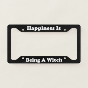 Happiness Is Being A Witch License Plate Frame