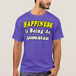 Happiness Is Being An Accountant T-Shirt