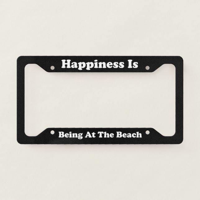 Happiness Is Being At The Beach License Plate Frame (Front)
