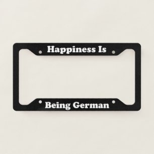 Happiness Is Being German License Plate Frame